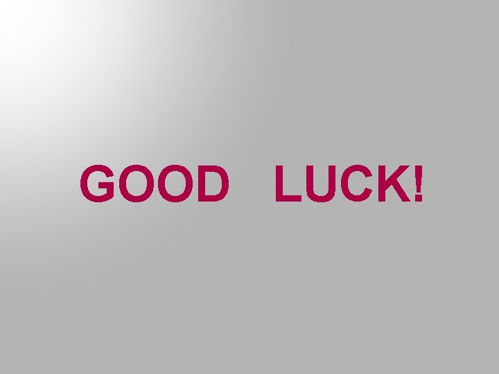 GOOD LUCK! 