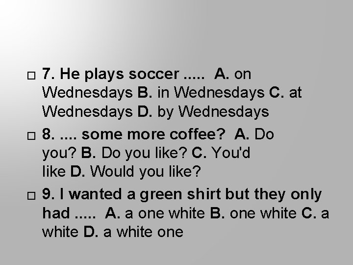 � � � 7. He plays soccer. . . A. on Wednesdays B. in