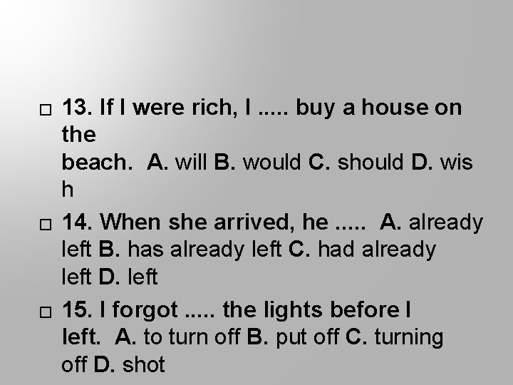 � � � 13. If I were rich, I. . . buy a house