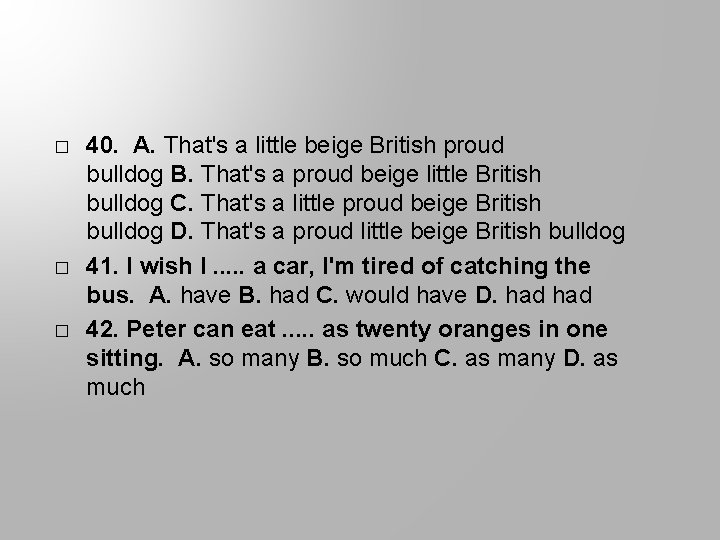 � � � 40. A. That's a little beige British proud bulldog B. That's