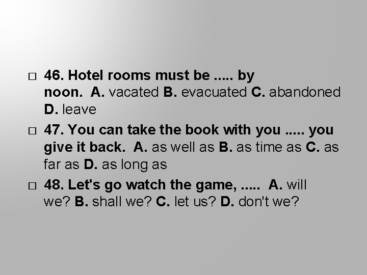 � � � 46. Hotel rooms must be. . . by noon. A. vacated