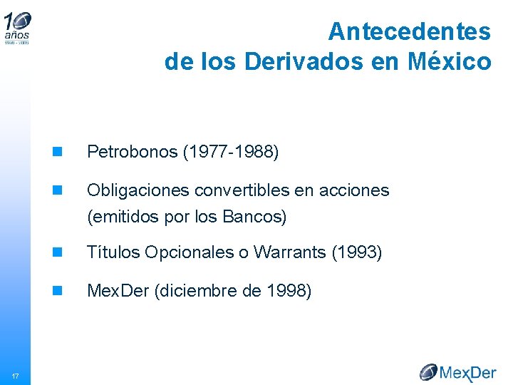 Antecedentes de los Derivados en México 17 n Petrobonos (1977 -1988) n Obligaciones convertibles