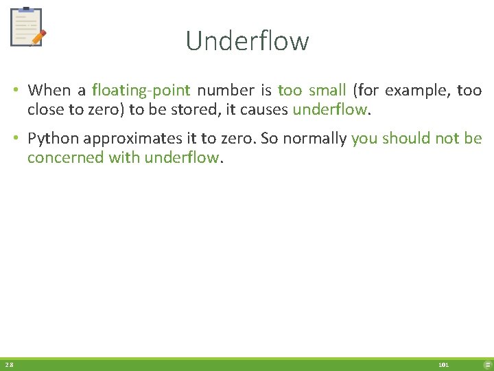 Underflow • When a floating-point number is too small (for example, too close to