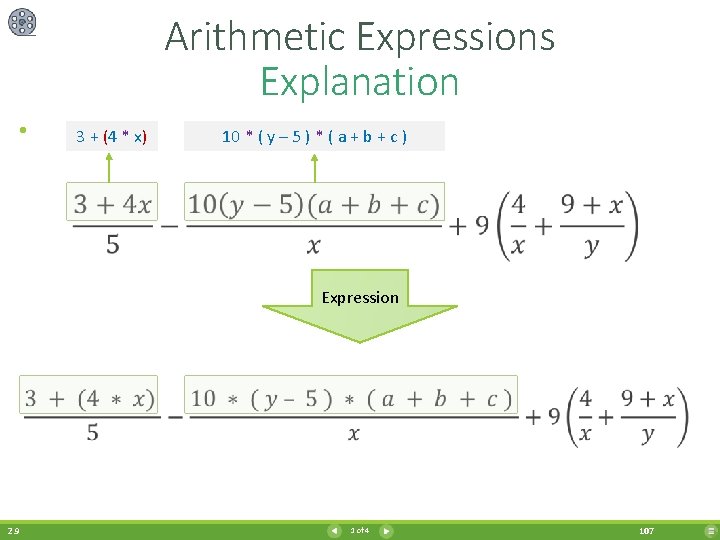 Arithmetic Expressions Explanation • 3 + (4 * x) 10 * ( y –
