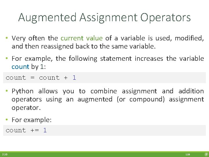 Augmented Assignment Operators • Very often the current value of a variable is used,