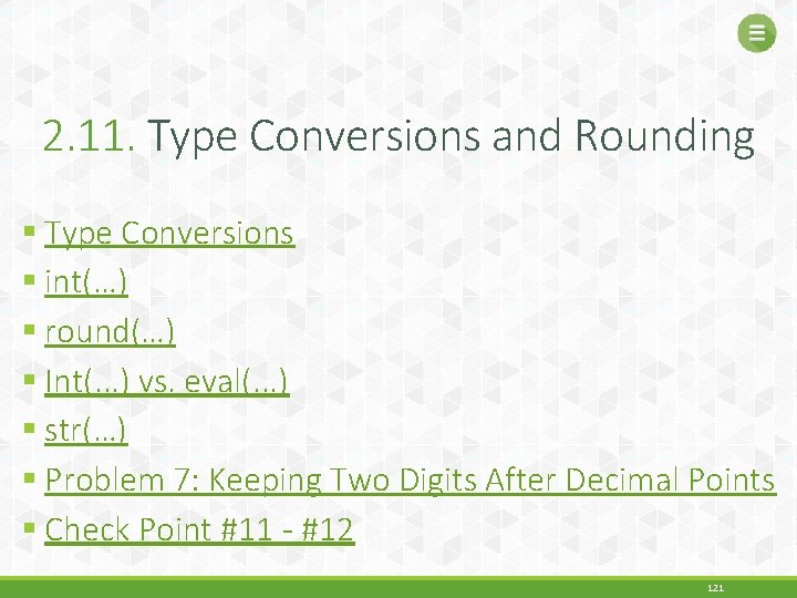 2. 11. Type Conversions and Rounding § Type Conversions § int(…) § round(…) §