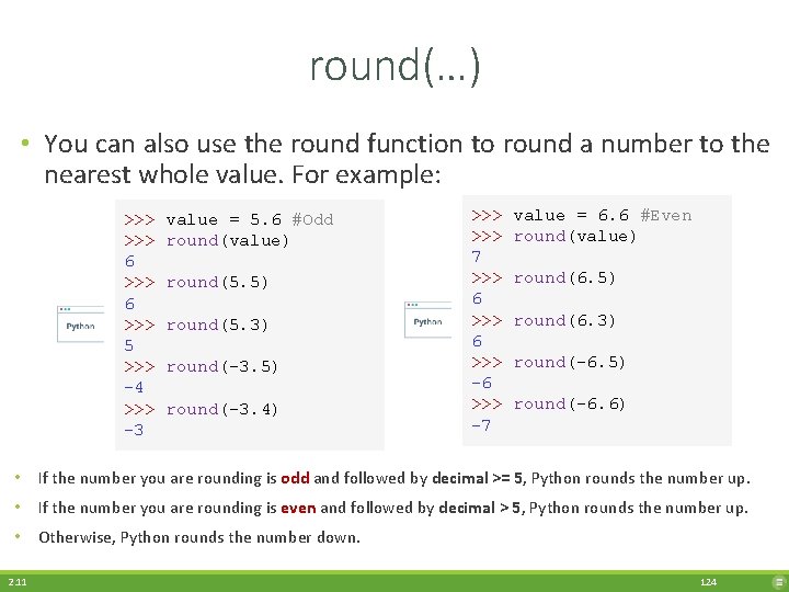 round(…) • You can also use the round function to round a number to