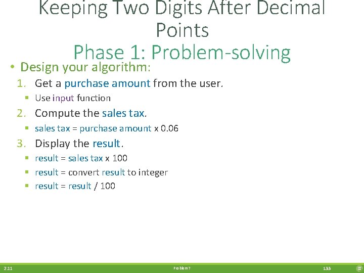 Keeping Two Digits After Decimal Points Phase 1: Problem-solving • Design your algorithm: 1.