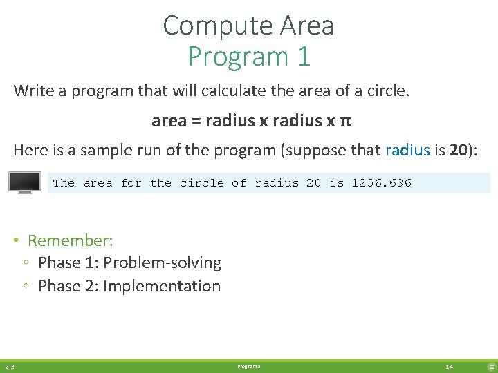 Compute Area Program 1 Write a program that will calculate the area of a