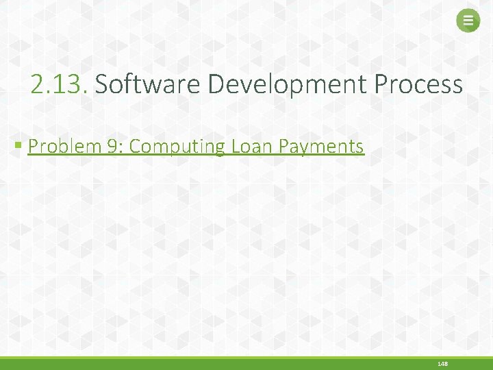 2. 13. Software Development Process § Problem 9: Computing Loan Payments 148 