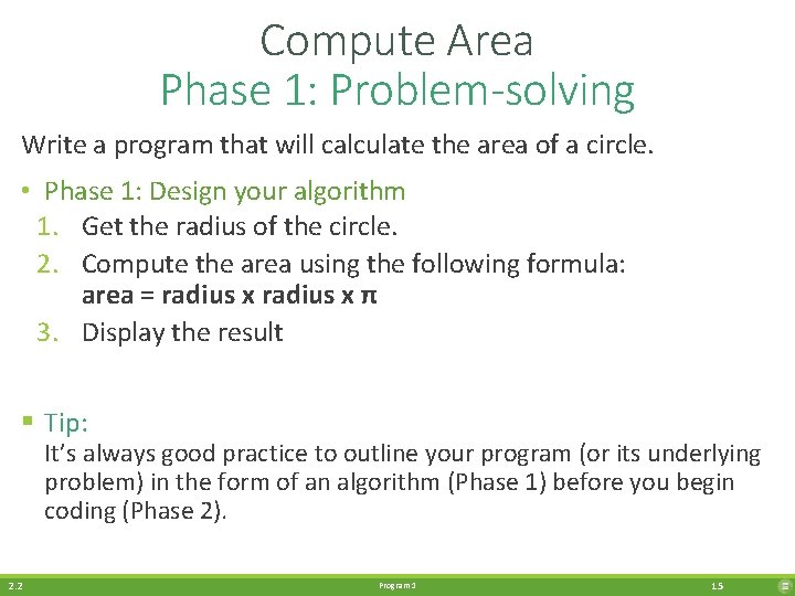 Compute Area Phase 1: Problem-solving Write a program that will calculate the area of