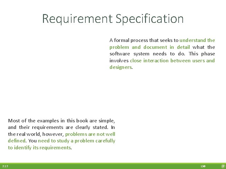 Requirement Specification A formal process that seeks to understand the problem and document in