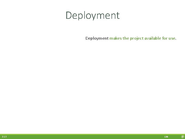 Deployment makes the project available for use. 2. 13 156 