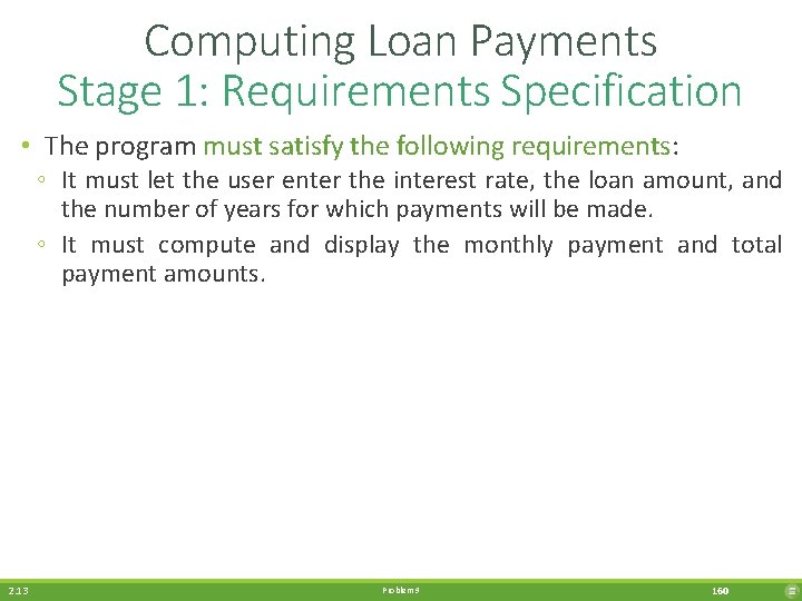 Computing Loan Payments Stage 1: Requirements Specification • The program must satisfy the following