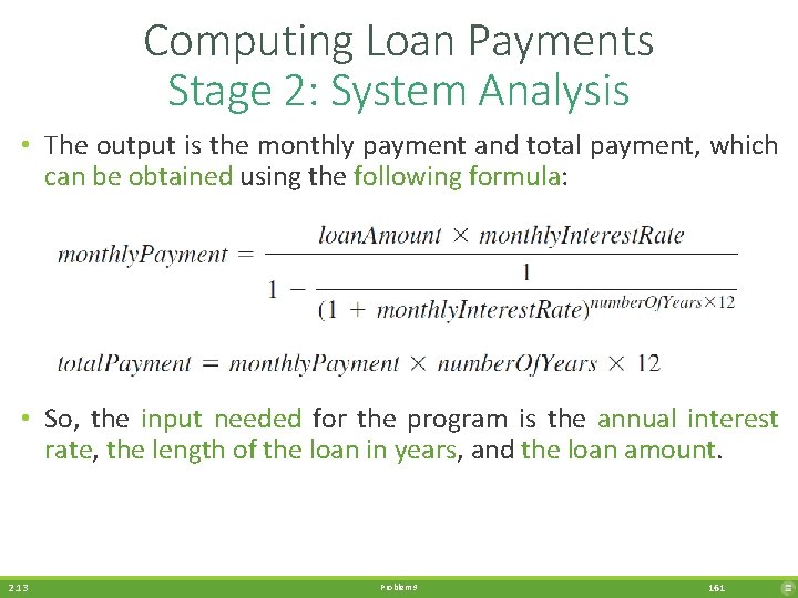 Computing Loan Payments Stage 2: System Analysis • The output is the monthly payment