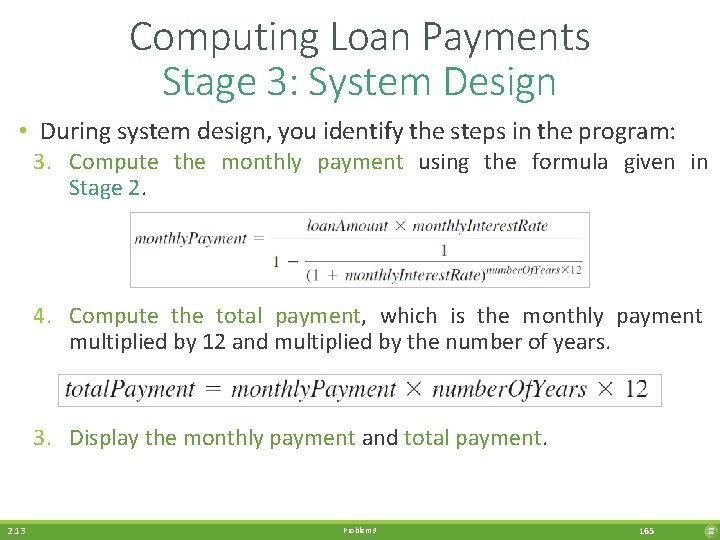 Computing Loan Payments Stage 3: System Design • During system design, you identify the