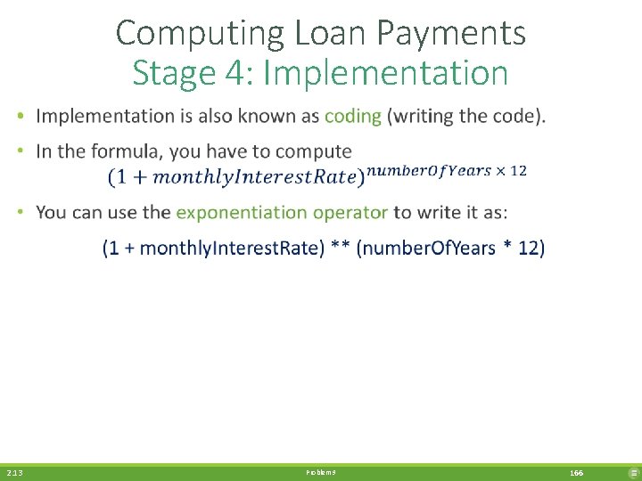 Computing Loan Payments Stage 4: Implementation • 2. 13 Problem 9 166 