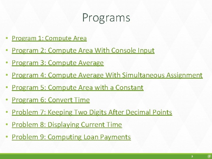 Programs • Program 1: Compute Area • Program 2: Compute Area With Console Input
