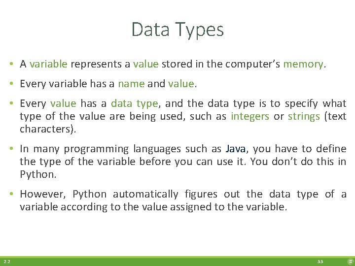 Data Types • A variable represents a value stored in the computer’s memory. •