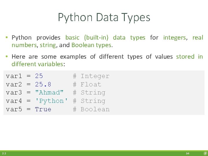 Python Data Types • Python provides basic (built-in) data types for integers, real numbers,