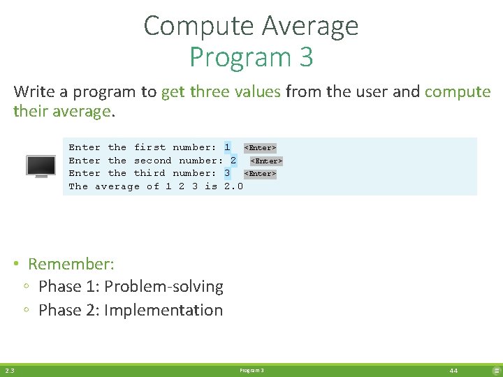 Compute Average Program 3 Write a program to get three values from the user