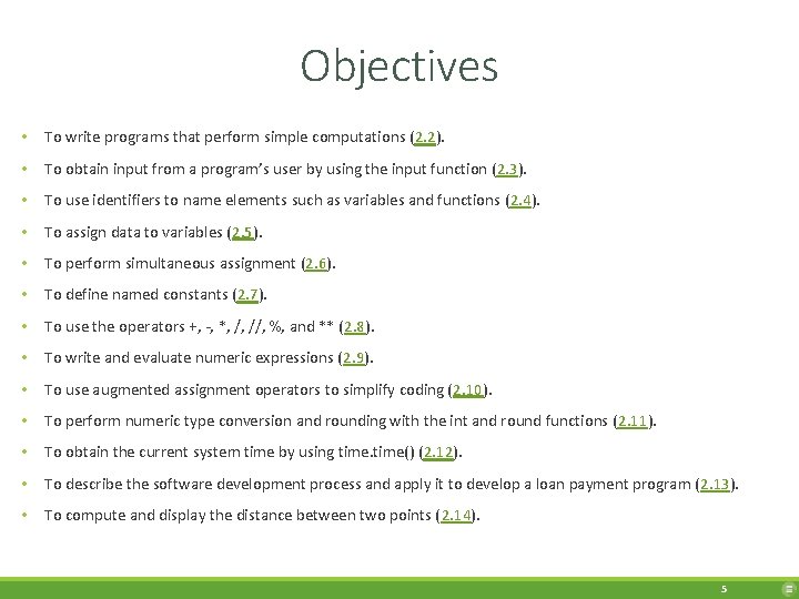 Objectives • To write programs that perform simple computations (2. 2). • To obtain