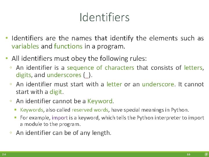 Identifiers • Identifiers are the names that identify the elements such as variables and