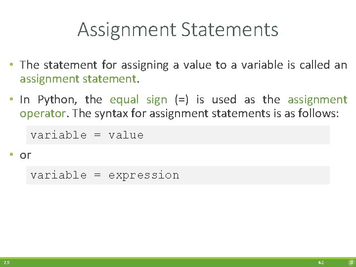Assignment Statements • The statement for assigning a value to a variable is called