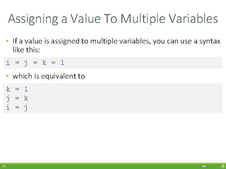 Assigning a Value To Multiple Variables • If a value is assigned to multiple