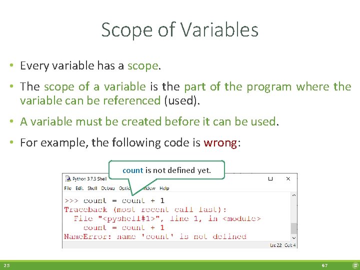 Scope of Variables • Every variable has a scope. • The scope of a