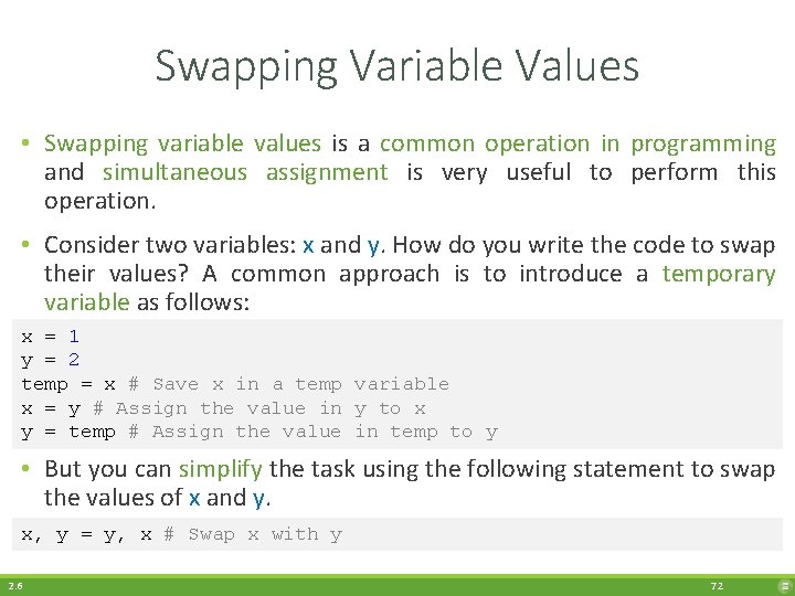 Swapping Variable Values • Swapping variable values is a common operation in programming and