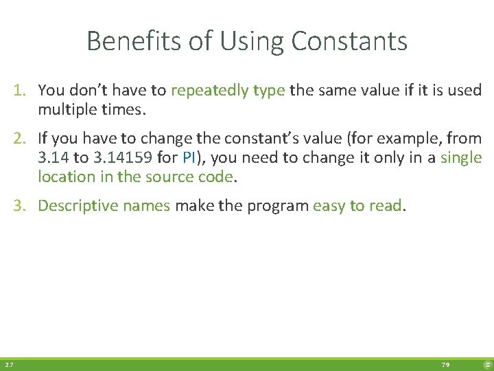 Benefits of Using Constants 1. You don’t have to repeatedly type the same value