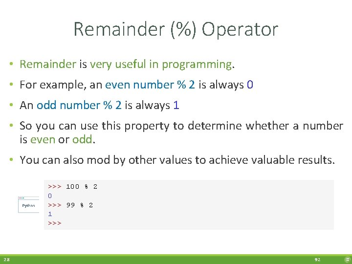 Remainder (%) Operator • Remainder is very useful in programming. • For example, an