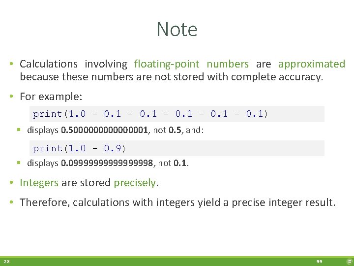 Note • Calculations involving floating-point numbers are approximated because these numbers are not stored