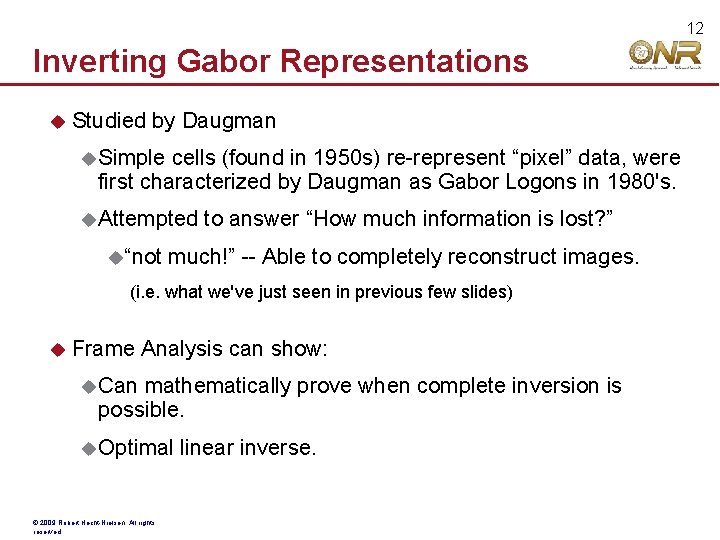 12 Inverting Gabor Representations Studied by Daugman Simple cells (found in 1950 s) re-represent