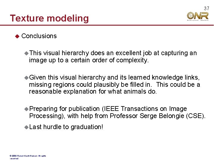 37 Texture modeling Conclusions This visual hierarchy does an excellent job at capturing an