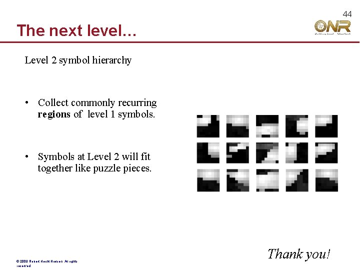 44 The next level… Level 2 symbol hierarchy • Collect commonly recurring regions of