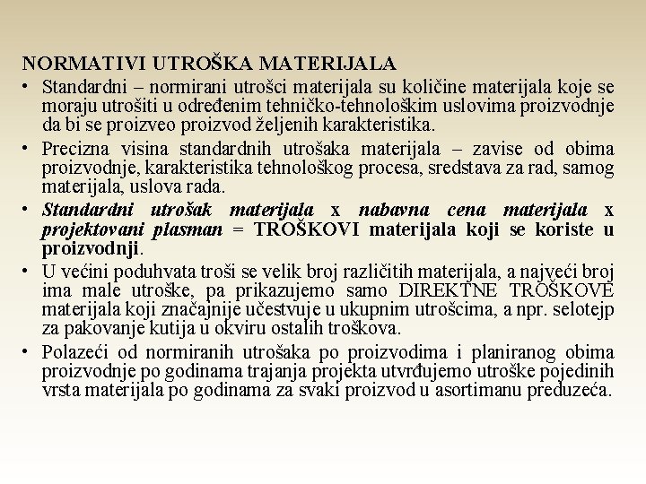 NORMATIVI UTROŠKA MATERIJALA • Standardni – normirani utrošci materijala su količine materijala koje se