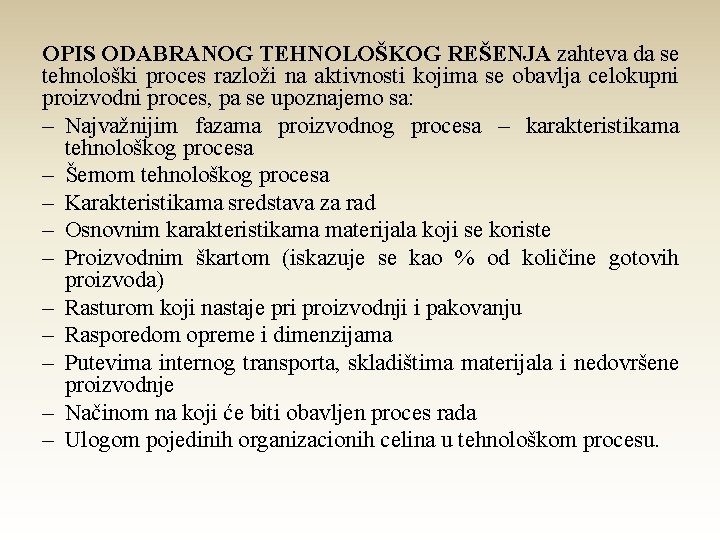 OPIS ODABRANOG TEHNOLOŠKOG REŠENJA zahteva da se tehnološki proces razloži na aktivnosti kojima se