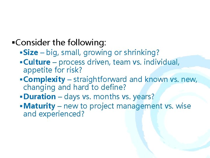 §Consider the following: § Size – big, small, growing or shrinking? § Culture – §Consider the following: § Size – big, small, growing or shrinking? § Culture –