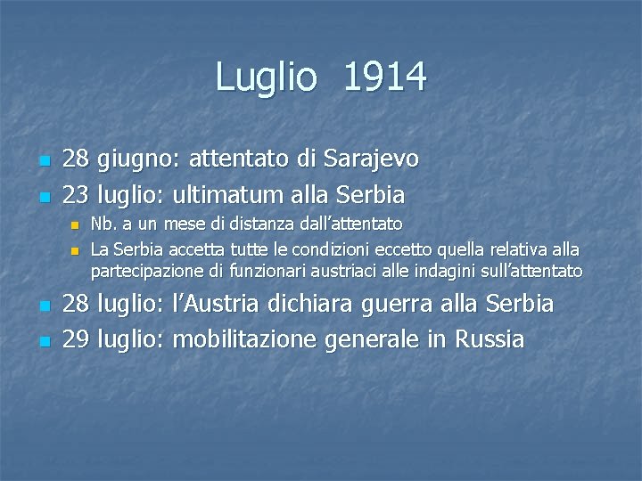 Luglio 1914 n n 28 giugno: attentato di Sarajevo 23 luglio: ultimatum alla Serbia