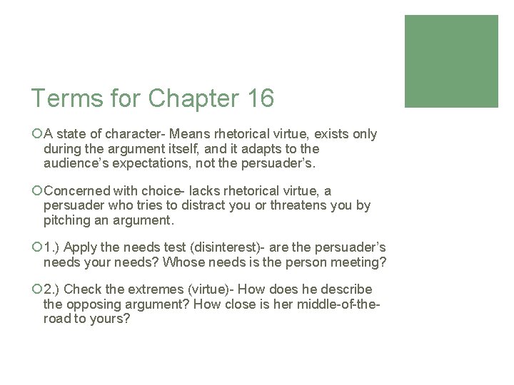 Terms for Chapter 16 ¡ A state of character- Means rhetorical virtue, exists only