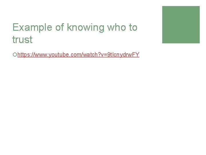 Example of knowing who to trust ¡https: //www. youtube. com/watch? v=9 t. Icnydrw. FY