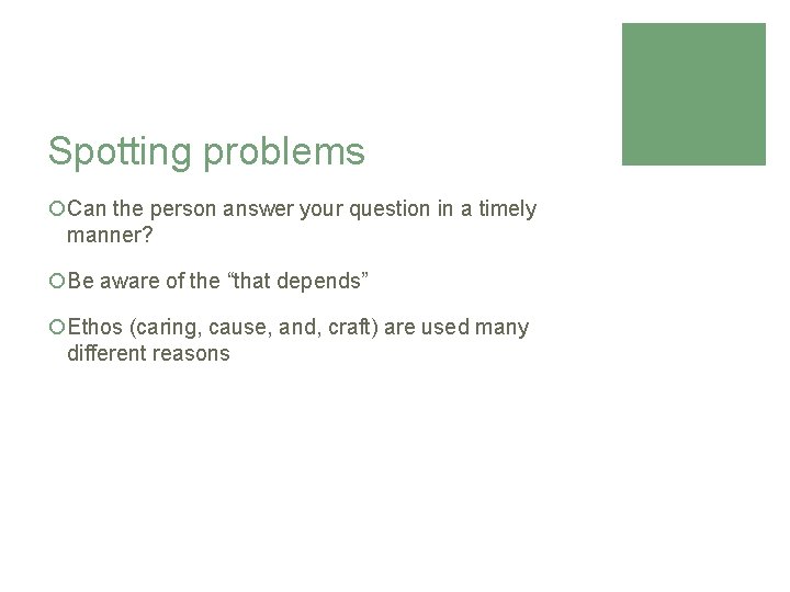 Spotting problems ¡Can the person answer your question in a timely manner? ¡Be aware
