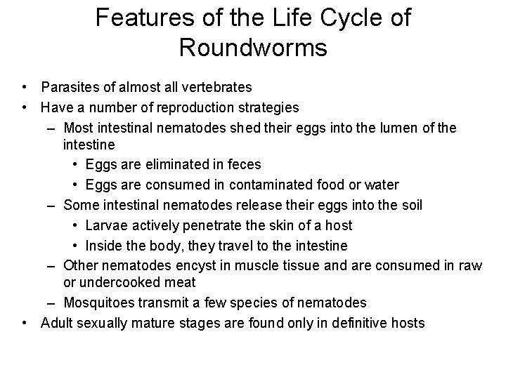 Features of the Life Cycle of Roundworms • Parasites of almost all vertebrates •