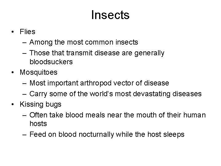 Insects • Flies – Among the most common insects – Those that transmit disease