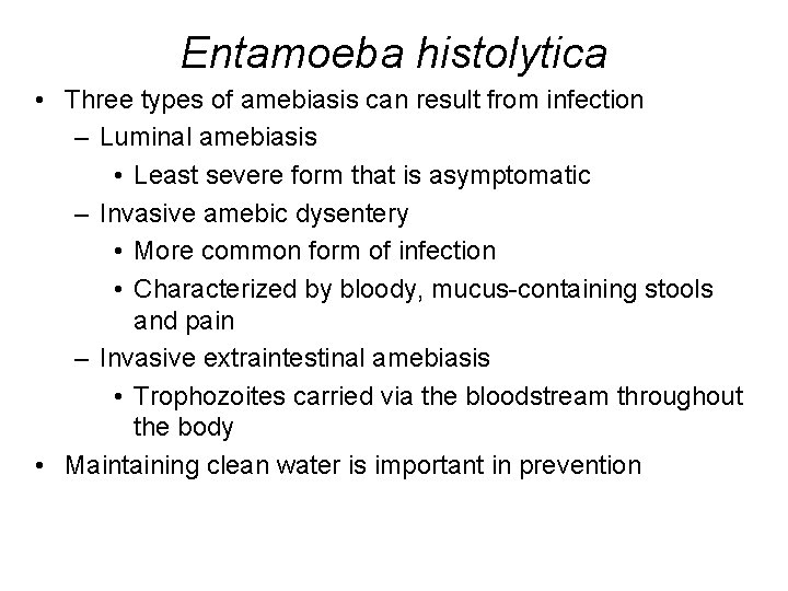 Entamoeba histolytica • Three types of amebiasis can result from infection – Luminal amebiasis