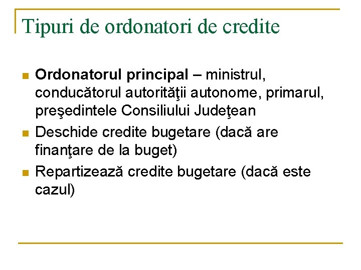 Tipuri de ordonatori de credite n n n Ordonatorul principal – ministrul, conducătorul autorităţii Tipuri de ordonatori de credite n n n Ordonatorul principal – ministrul, conducătorul autorităţii