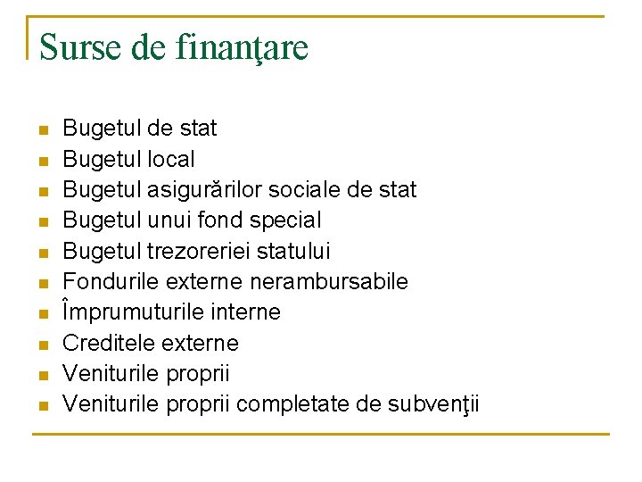 Surse de finanţare n n n n n Bugetul de stat Bugetul local Bugetul Surse de finanţare n n n n n Bugetul de stat Bugetul local Bugetul