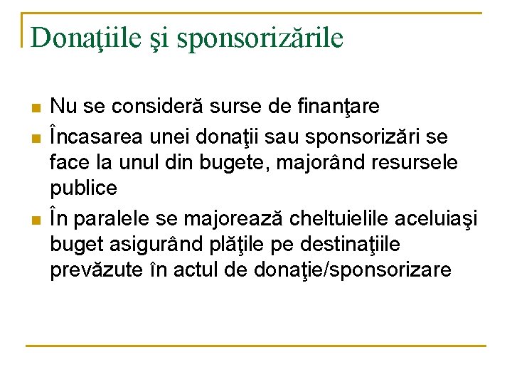 Donaţiile şi sponsorizările n n n Nu se consideră surse de finanţare Încasarea unei Donaţiile şi sponsorizările n n n Nu se consideră surse de finanţare Încasarea unei